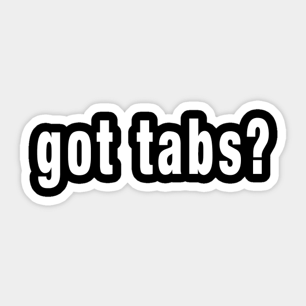 got tabs? Sticker by GearGods